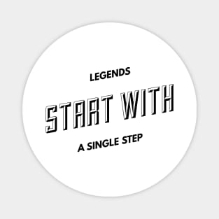 legends start with a single step Magnet